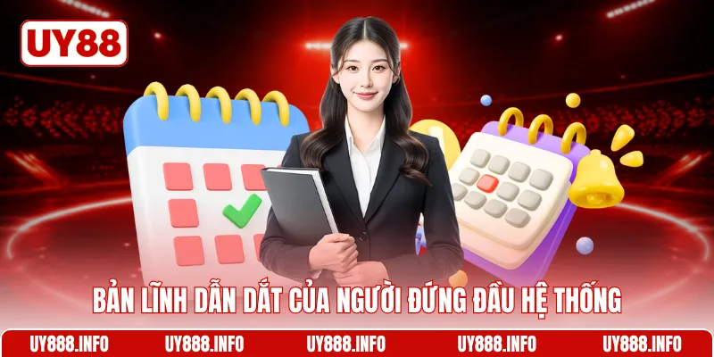 Bản lĩnh dẫn dắt của người đứng đầu hệ thống