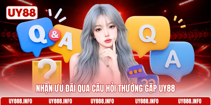 Nhận ưu đãi qua câu hỏi thường gặp UY88