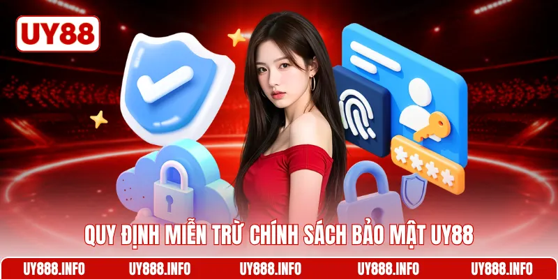 Quy định miễn trừ chính sách bảo mật UY88